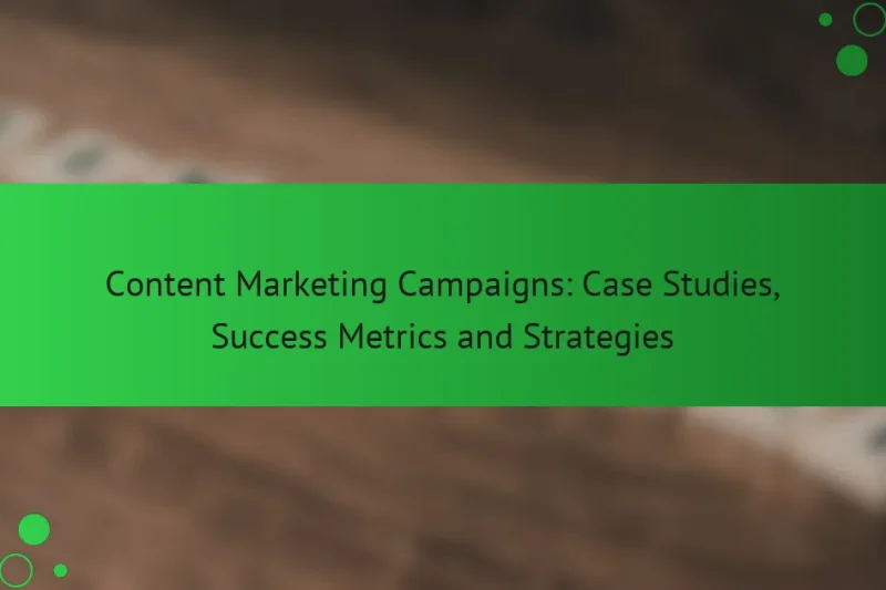 Контент-маркетинговые кампании: кейс-стади, метрики успеха и стратегии