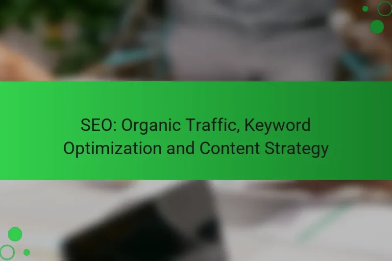 SEO: органический трафик, оптимизация ключевых слов и стратегия контента